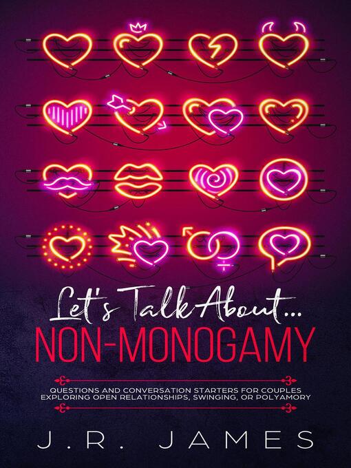 Title details for Let's Talk About... Non-Monogamy by J.R. James - Available